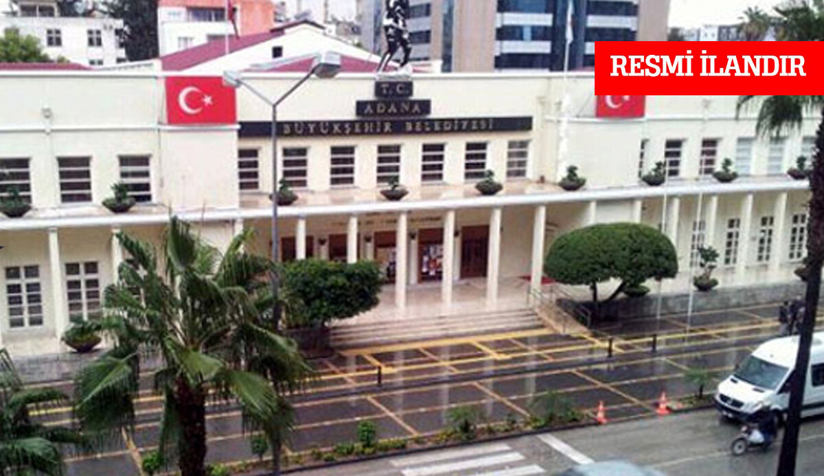İLAN ADANA BÜYÜKŞEHİR BELEDİYE BAŞKANLIĞI'NDAN