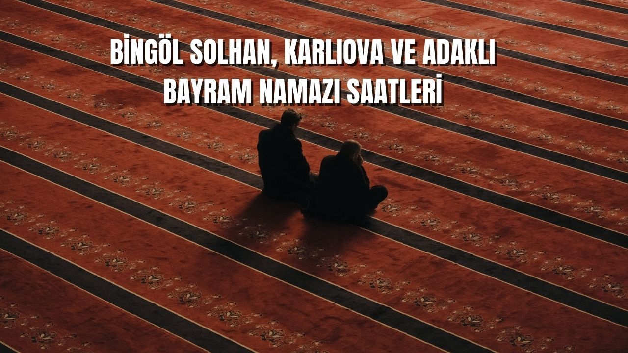 Bingöl'ün Solhan ilçesinde namaz 05.24, Karlıova'da 05.23 ve Adaklı'da 05.26'da olacak görseli