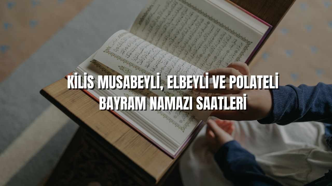 Kurban bayramı namazı saatleri: Kilis Musabeyli 05.46, Elbeyli 05.44 ve Polateli 05.45 görseli