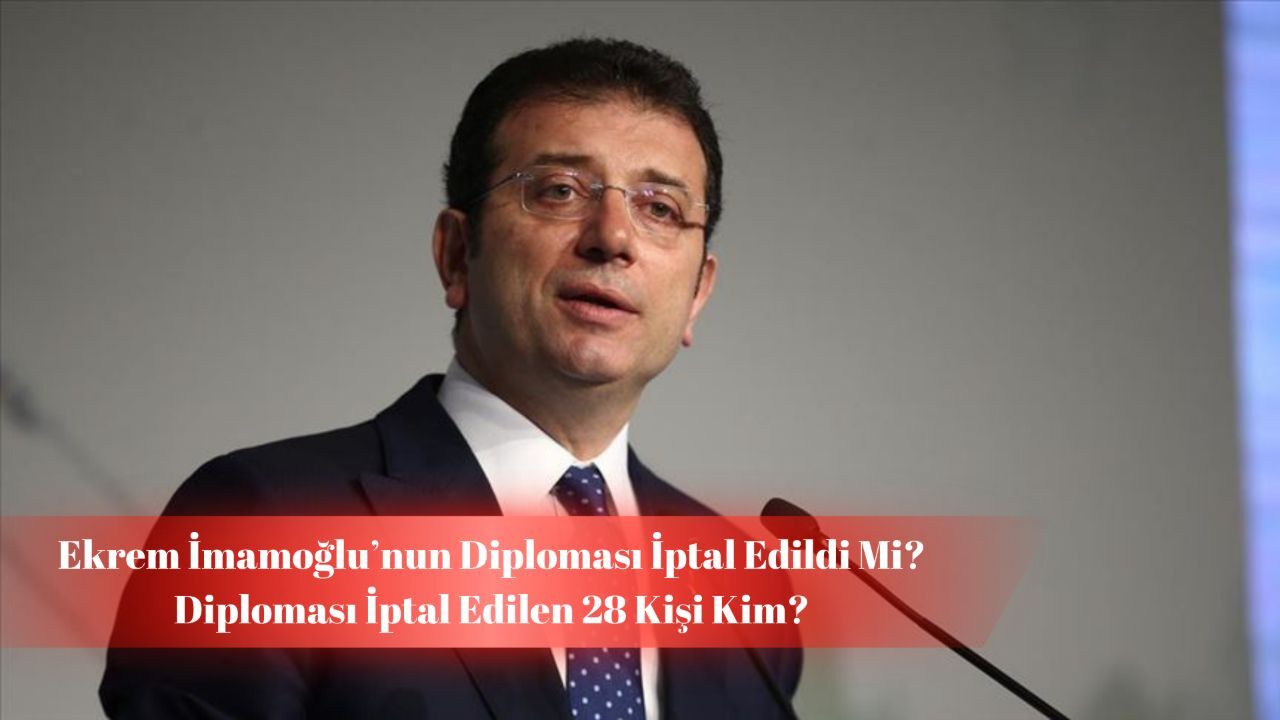 Ekrem İmamoğlu'nun diploması iptal edildi mi, diploması iptal edilen 28 kişi kim? İstanbul Üniversitesi 28 kişinin diplomasını iptal etti! görseli