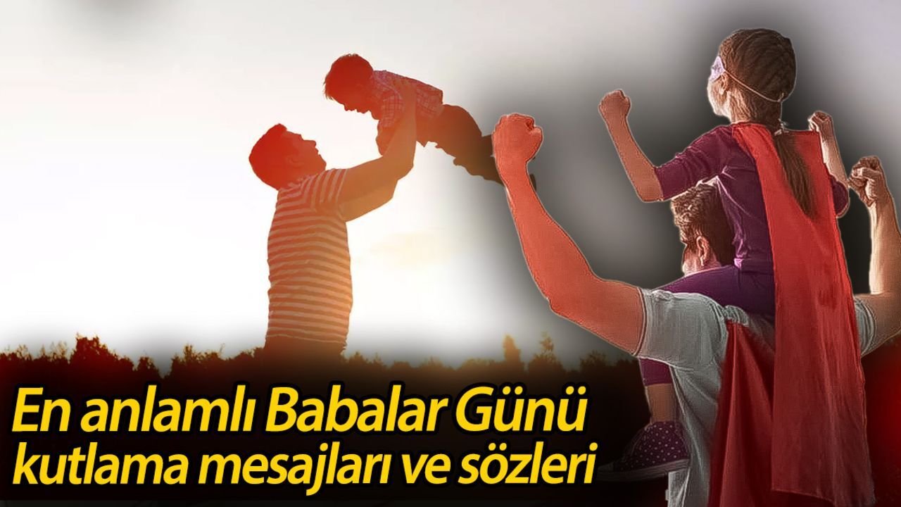 Babalar Günü 2025! Babalar Günü ne zaman, hangi tarihte? En anlamlı Babalar Günü kutlama mesajları ve sözleri görseli