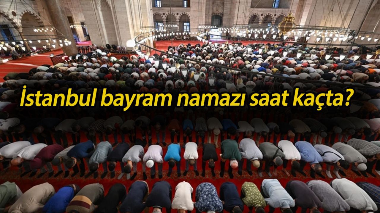 İstanbul bayram namazı saat kaçta? 2025 İstabul Kurban Bayramı namaz vakti belli oldu görseli