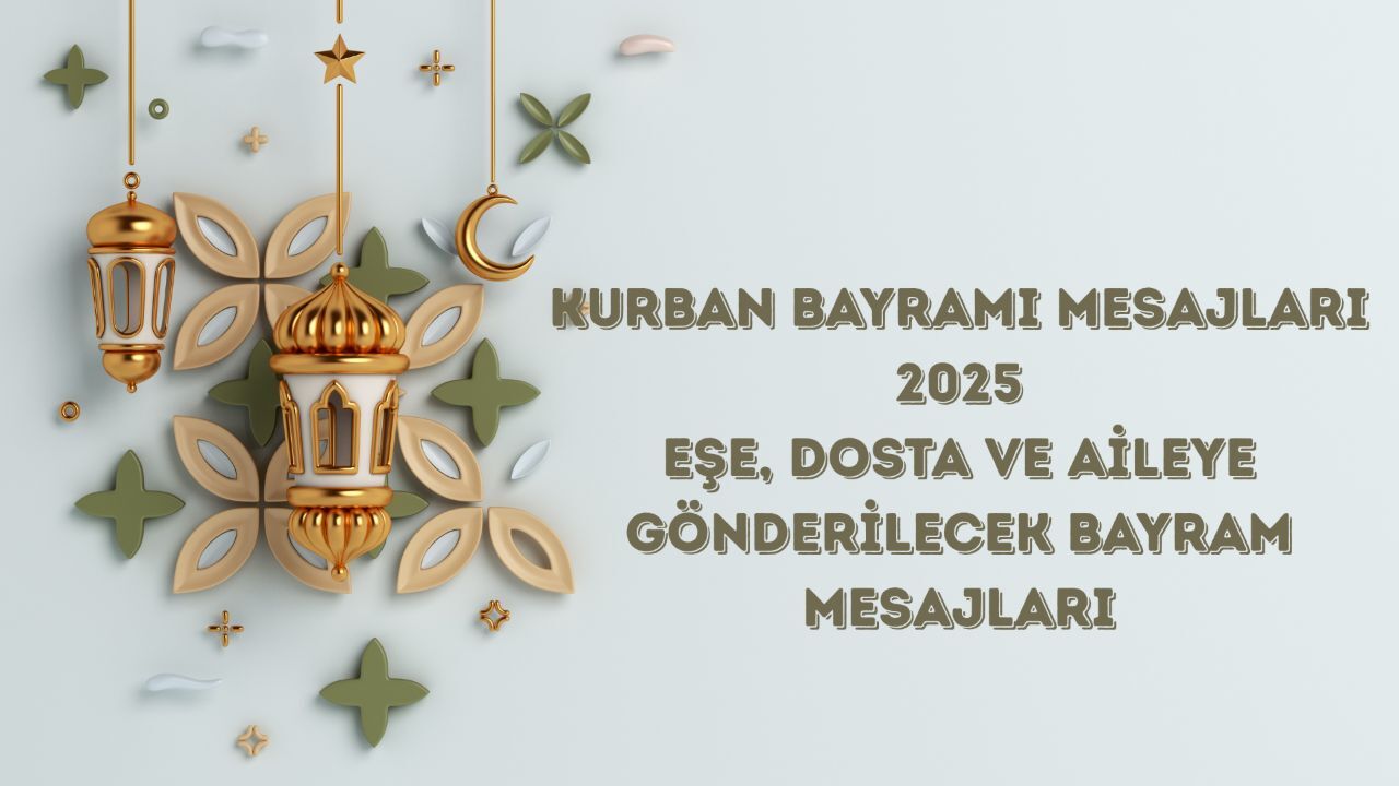 Kurban Bayramı mesajları 2025! Eşe, aileye ve dosta gönderilecek Kurban Bayramı Mübarek Olsun mesajları! görseli