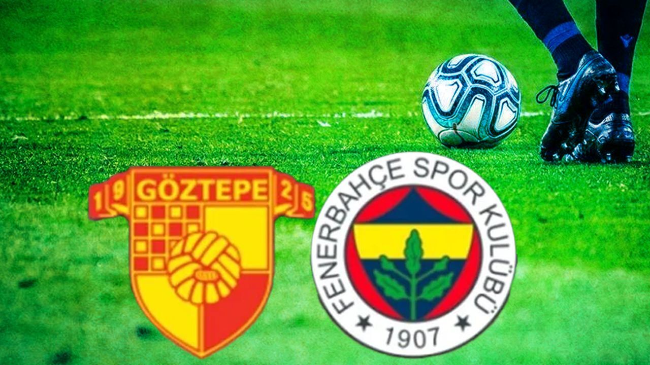 Göztepe - Fenerbahçe maçı ne zaman, saat kaçta ve hangi kanalda canlı yayınlanacak? Karşılaşmanın yayın bilgileri belli oldu