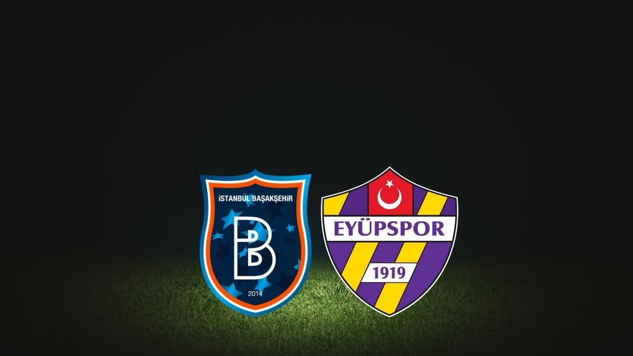 Başakşehir Eyüpspor maçı hangi kanalda? Muhtemel 11