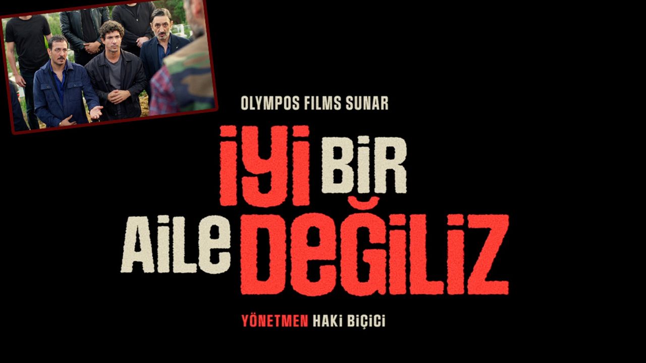 İyi Bir Aile Değiliz filmi konusu ve oyuncuları kimler?