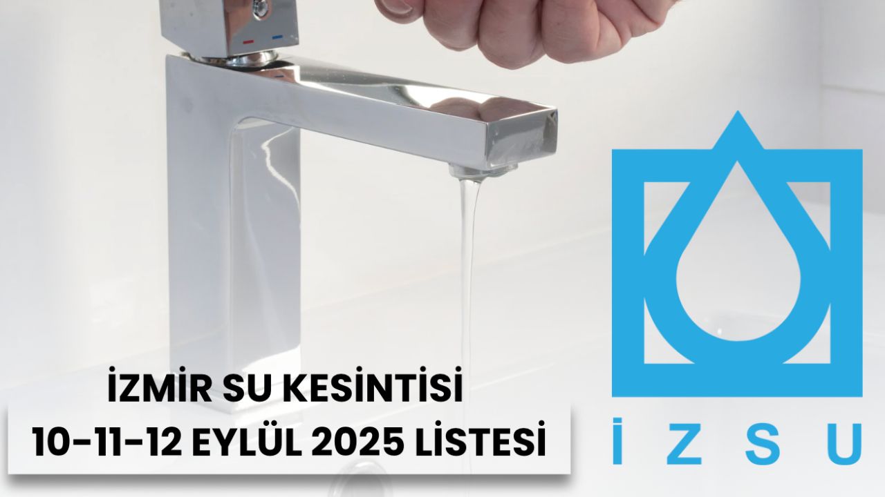 İzmir su kesintisi 10-11-12 Eylül 2025 listesi! İZSU su kesintisi ne zaman bitecek, sular ne zaman gelecek?