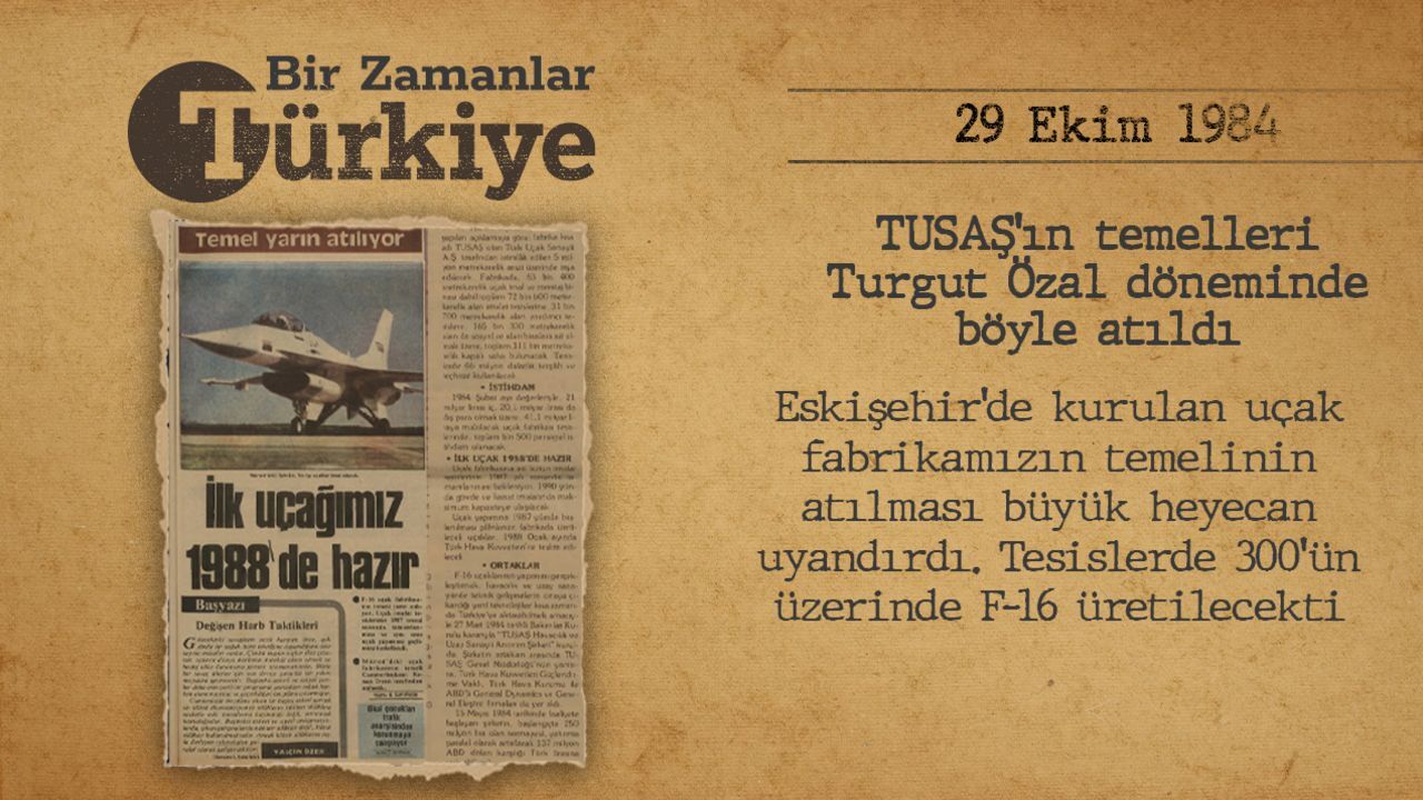 TUSAŞ'ın temelleri böyle atıldı! Turgut Özal'la başlayan Türkiye'nin uçak macerası (29 ekim 1984) — BİR ZAMANLAR TÜRKİYE görseli