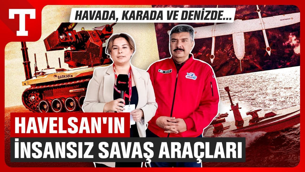 Havada, karada, denizde insansız savaş araçları! Havelsan Genel Müdürü Mehmet Akif Nacar