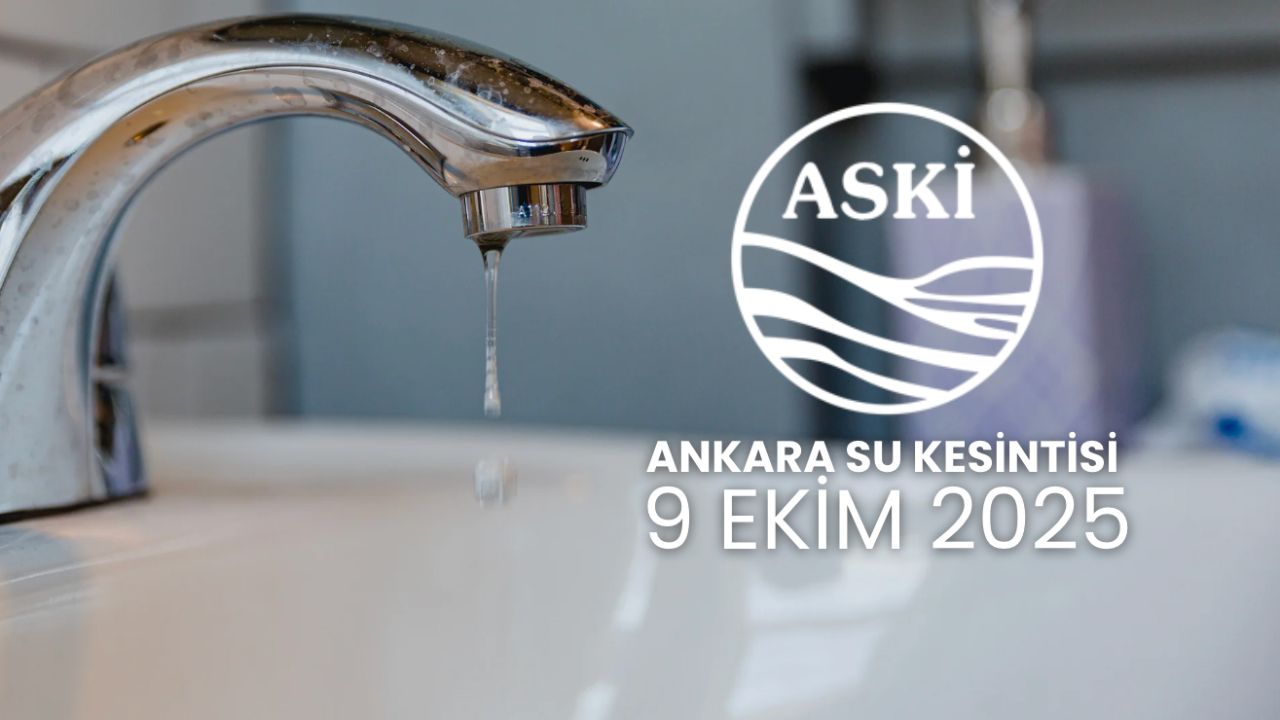 9 Ekim Ankara su kesinti listesi! Ankara'da sular ne zaman gelecek, su kesintisi ne zaman bitecek?