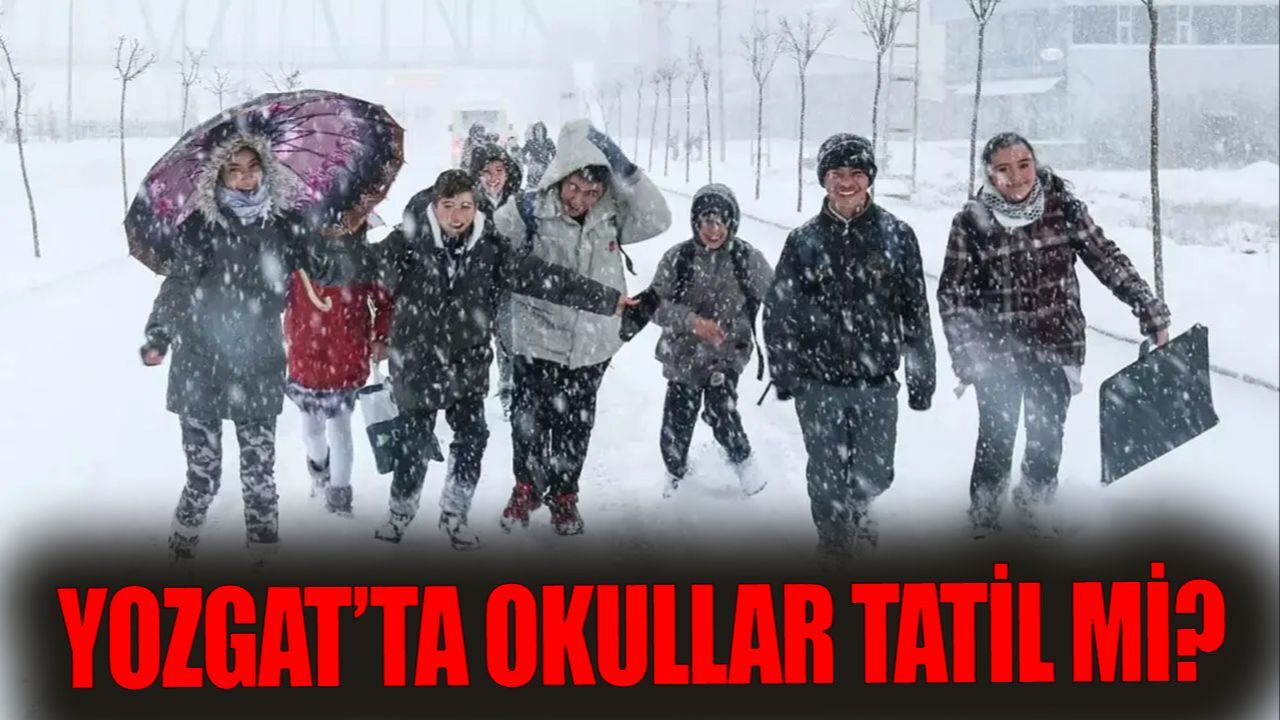 Yozgat'ta okular tatil mi? Gözler Yozgat Valiliği'ne çevrildi