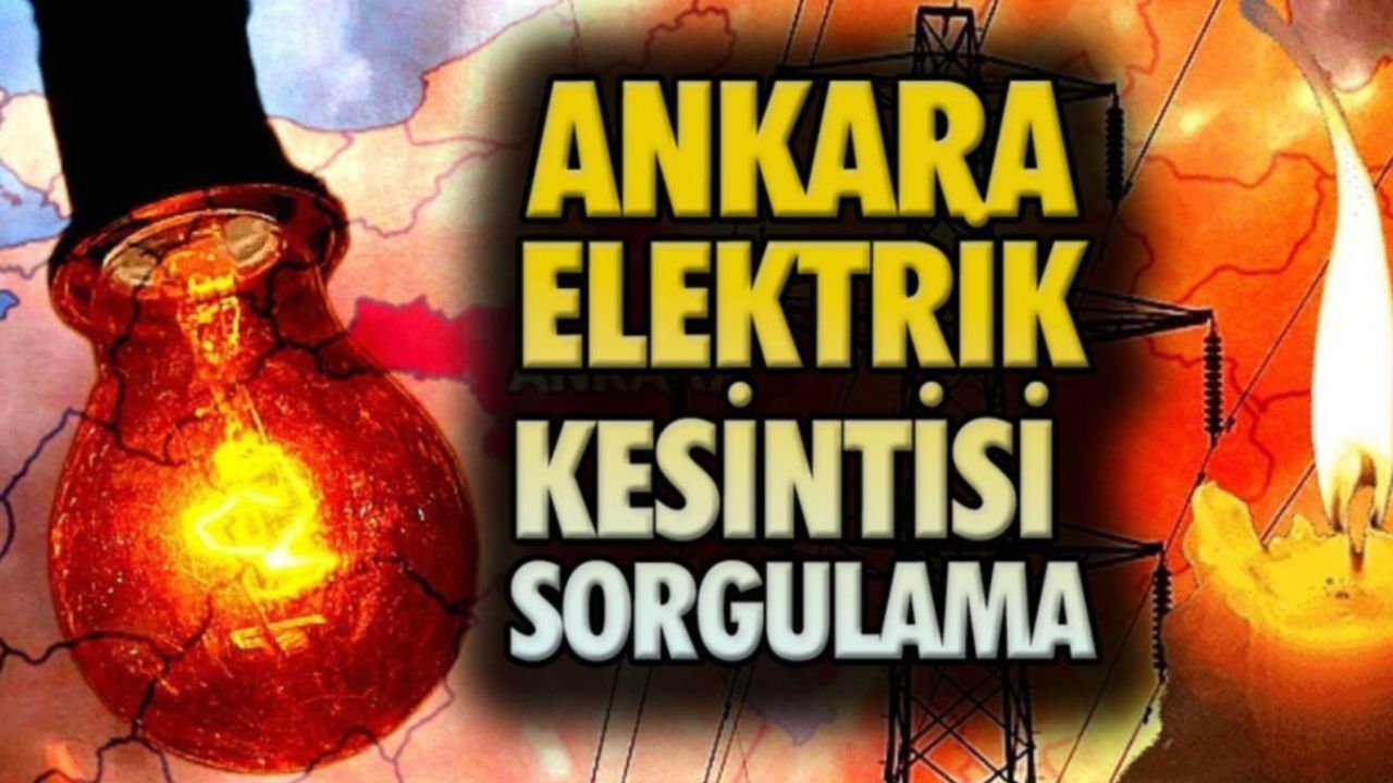 16 Ekim Ankara elektrik kesintisi sorgulama! Başkent EDAŞ duyurdu,  Ankara'da elektrikler ne zaman gelecek?