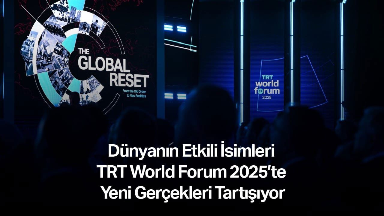 Dünyanın etkili isimleri TRT World Forum 2025’te yeni gerçekleri tartışıyor