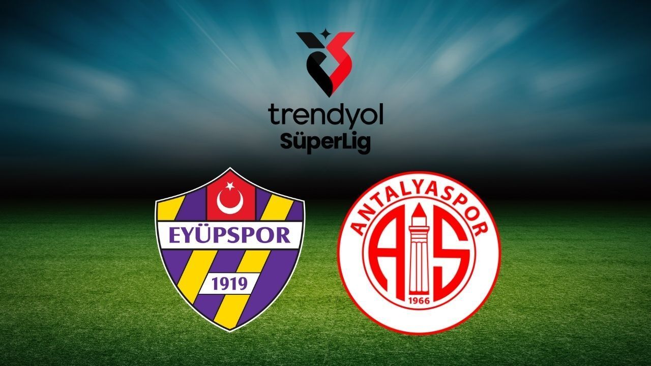 Eyüpspor - Antalyaspor maçı ne zaman, saat kaçta ve hangi kanalda?