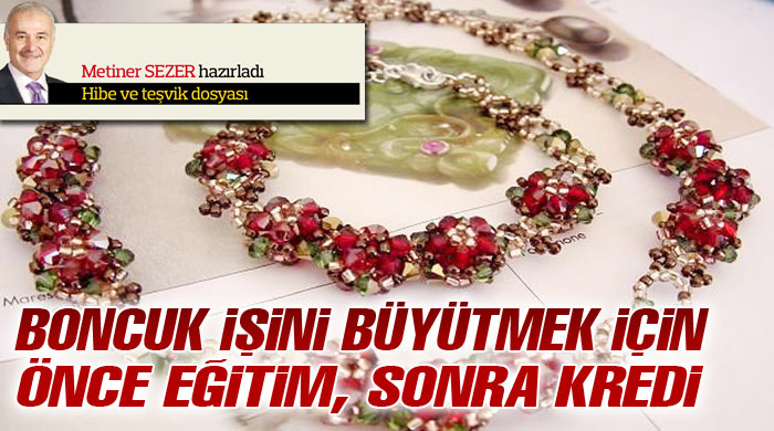 Boncuk işini büyütmek için önce eğitim sonra kredi görseli