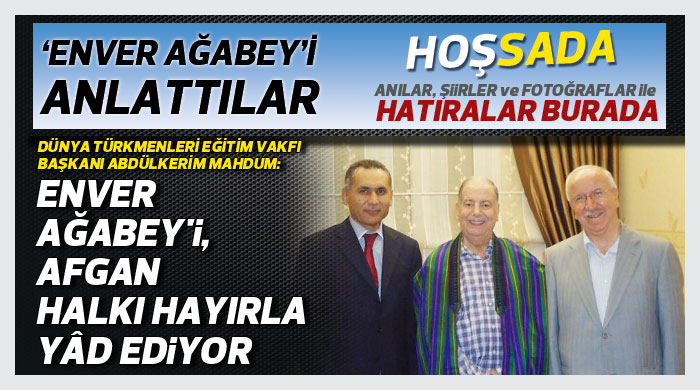 Enver Ağabey'i, Afgan halkı hayırla yâd ediyor görseli