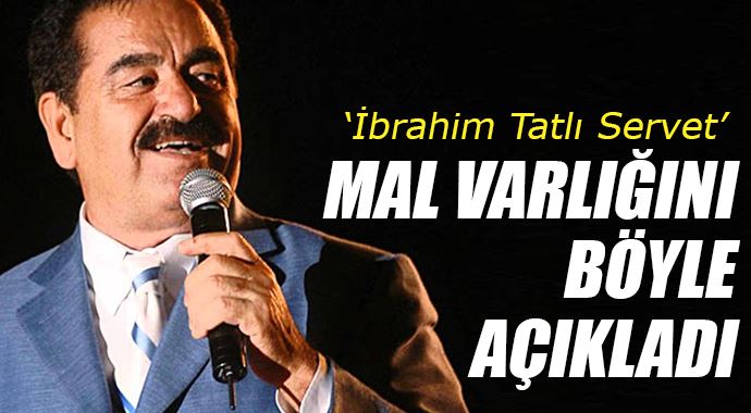 İbrahim Tatlıses mal varlığını açıkladı görseli