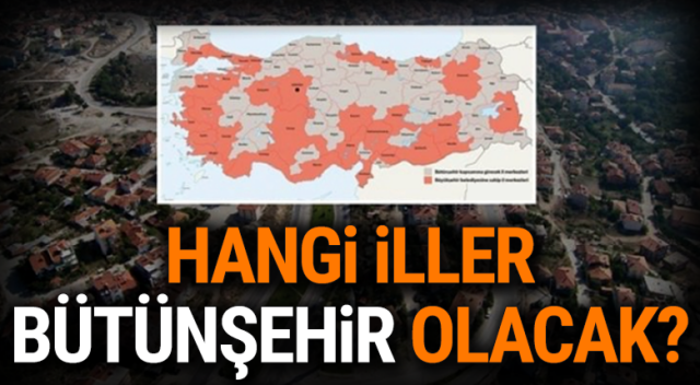 Hangi İller Bütünşehir Olacak? Bütünşehir Nedir? Bütünşehir Statüsü Nedir? görseli